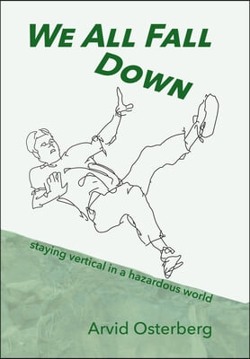 We All Fall Down: staying vertical in a hazardous world