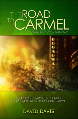 The Road to Carmel: A Couple's Dramatic Journey from Broadway to Mount Carmel