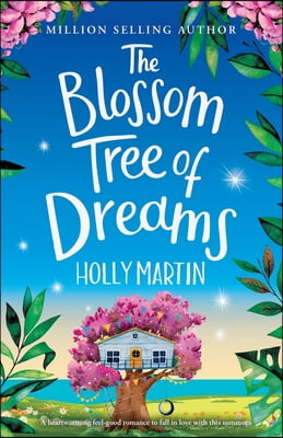 The Blossom Tree of Dreams: A heartwarming feel-good romance to fall in love with this summer