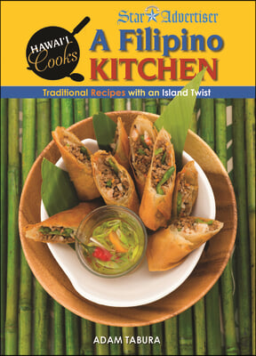 A Filipino Kitchen: Traditional Recipes with an Island Twist