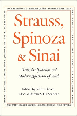 Strauss, Spinoza &amp; Sinai: Orthodox Judaism and Modern Questions of Faith