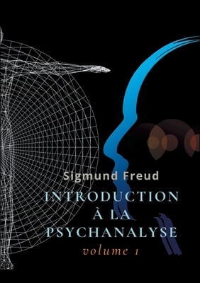 Introduction a la psychanalyse: Volume 1