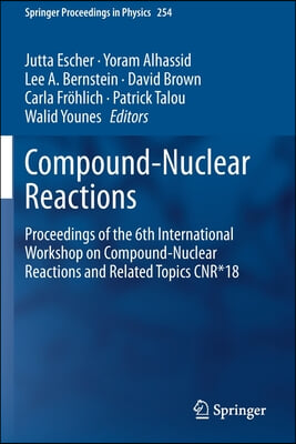 Compound-Nuclear Reactions: Proceedings of the 6th International Workshop on Compound-Nuclear Reactions and Related Topics Cnr*18