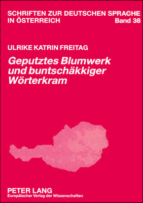 &#171;Geputztes Blumwerk und buntschaekkiger Woerterkram&#187;