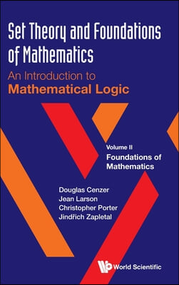 Set Theory and Foundations of Mathematics: An Introduction to Mathematical Logic - Volume II: Foundations of Mathematics