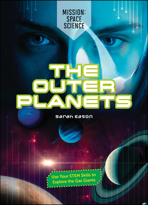 The Outer Planets: Use Your Stem Skills to Explore the Gas Giants