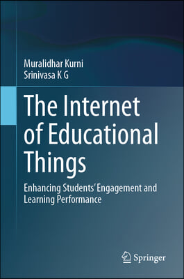 The Internet of Educational Things: Enhancing Students&#39; Engagement and Learning Performance