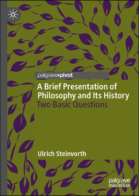 A Brief Presentation of Philosophy and Its History: Two Basic Questions