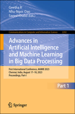 Advances in Artificial Intelligence and Machine Learning in Big Data Processing: First International Conference, Aaimb 2023, Chennai, India, August 17