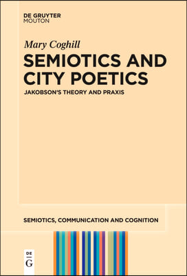 Semiotics and City Poetics: Jakobson&#39;s Theory and PRAXIS