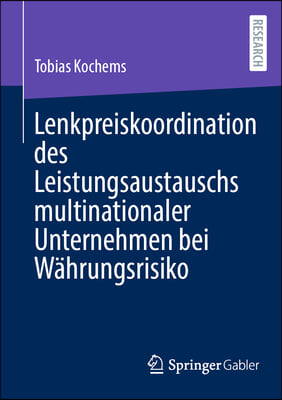 Lenkpreiskoordination Des Leistungsaustauschs Multinationaler Unternehmen Bei W&#228;hrungsrisiko