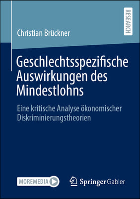 Geschlechtsspezifische Auswirkungen Des Mindestlohns: Eine Kritische Analyse &#214;konomischer Diskriminierungstheorien