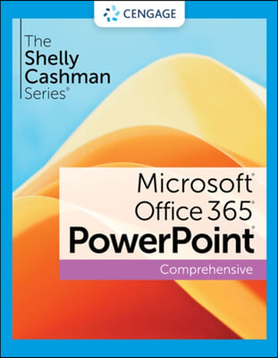 The Shelly Cashman Series (R) Microsoft (R) Office 365 (R) & PowerPoint (R) 2021 Comprehensive