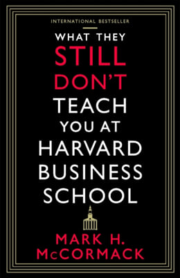 A What They Still Don't Teach You At Harvard Business School