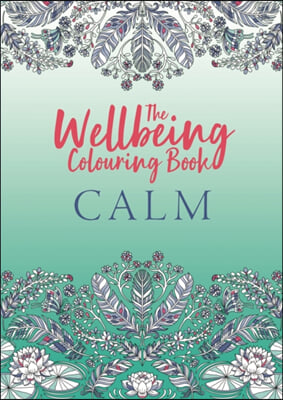 The Wellbeing Colouring Book: Calm