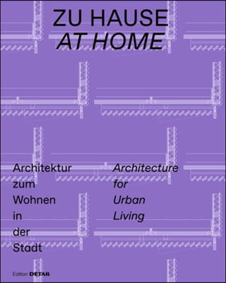 Zu Hause / At Home: Architektur Zum Wohnen in Der Stadt / Architecture for Urban Living