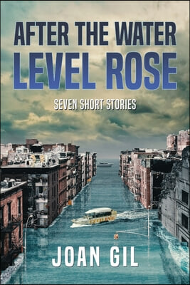 After the Water Level Rose: Seven Short Stories