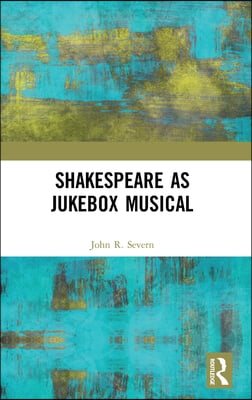 Shakespeare as Jukebox Musical