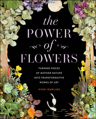 The Power of Flowers: Turning Pieces of Mother Nature Into Transformative Works of Art