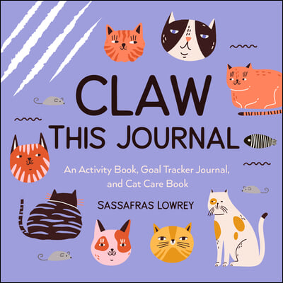 Claw This Journal: An Activity Book for Cats and Their Humans (Cat Lover Gift and Cat Care Book)