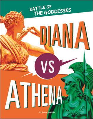 Diana vs. Athena: Battle of the Goddesses