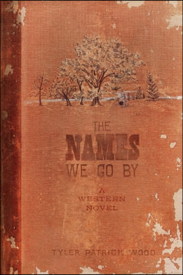 The Names We Go by: A Western Novel