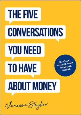 The Five Conversations about Money That Will Radically Change Your Life: Could Be the Best Money Book You Ever Own (Financial Risk Management)