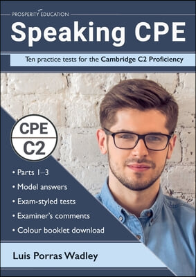 Speaking CPE: Ten practice tests for the Cambridge C2 Proficiency, with answers and examiners&#39; comments