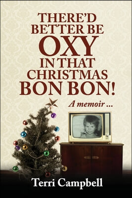 There&#39;d Better Be Oxy in that Christmas Bon Bon!