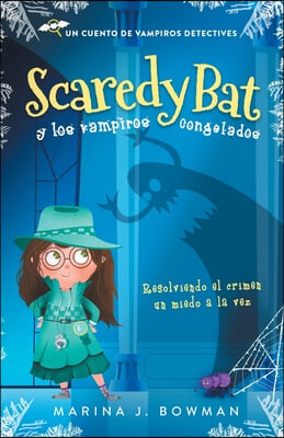 Scaredy Bat y los vampiros congelados: Spanish Edition