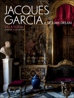 Jacques Garcia: A Sicilian Dream: Villa Elena