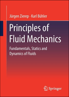 Principles of Fluid Mechanics: Fundamentals, Statics and Dynamics of Fluids