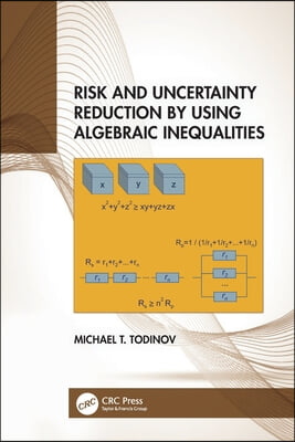 Risk and Uncertainty Reduction by Using Algebraic Inequalities