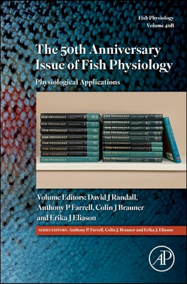 The 50th Anniversary Issue of Fish Physiology: Physiological Applications Volume 40b