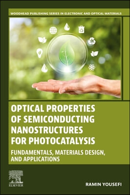 Optical Properties of Semiconducting Nanostructures for Photocatalysis: Fundamentals, Materials Design, and Applications