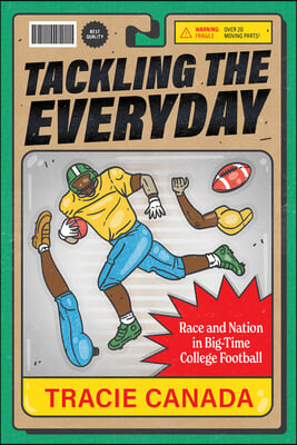 Tackling the Everyday: Race and Nation in Big-Time College Football Volume 19