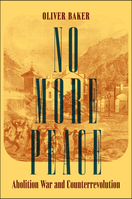 No More Peace: Abolition War and Counterrevolution