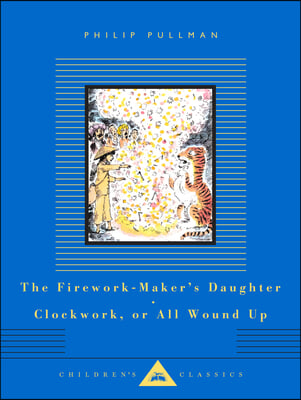 The Firework-Maker&#39;s Daughter; Clockwork, or All Wound Up: Two Tales