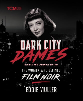 Dark City Dames: The Women Who Defined Film Noir