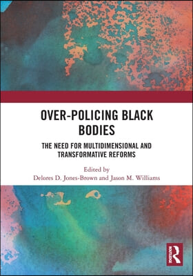 Over-Policing Black Bodies