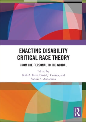 Enacting Disability Critical Race Theory