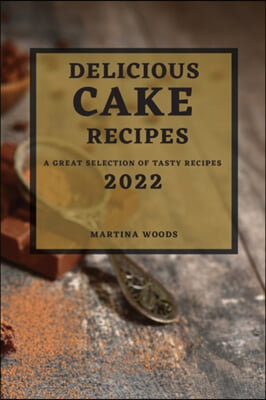 DELICIOUS CAKE RECIPES 2022