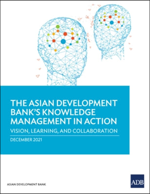 The Asian Development Bank&#39;s Knowledge Management in Action