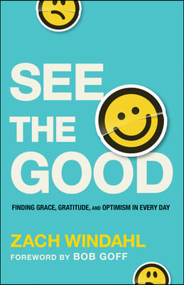 See the Good: Finding Grace, Gratitude, and Optimism in Every Day