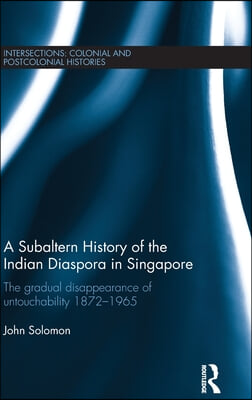 Subaltern History of the Indian Diaspora in Singapore