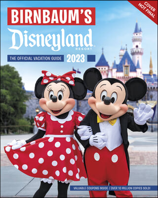 Birnbaum&#39;s 2023 Disneyland: The Official Vacation Guide