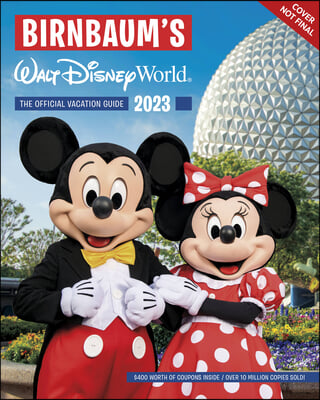 Birnbaum&#39;s 2023 Walt Disney World: The Official Vacation Guide