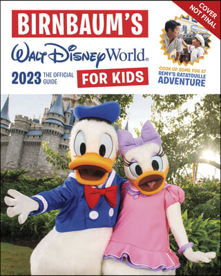 Birnbaum&#39;s 2023 Walt Disney World for Kids: The Official Guide