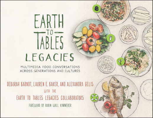 Earth to Tables Legacies: Multimedia Food Conversations Across Generations and Cultures