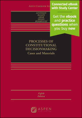 Processes of Constitutional Decisionmaking: Cases and Materials [Connected eBook with Study Center]